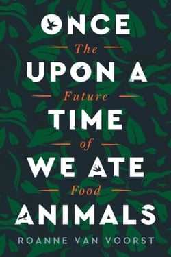 Once Upon a Time We Ate Animals - The Future of Food