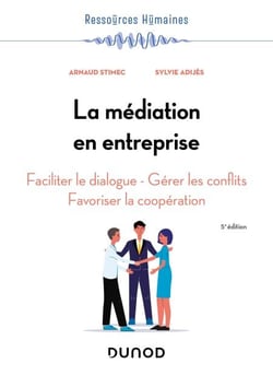 La médiation en entreprise - 5e éd. - Faciliter le dialogue - Gérer les conflits - Favoriser la coopération