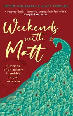 Weekends with Matt - A memoir of an unlikely friendship forged over wine