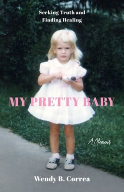 My Pretty Baby - Seeking Truth and Finding Healing—A Memoir