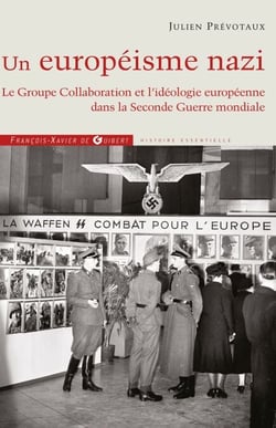 Un Européisme nazi - Le Groupe Collaboration et l'idéologie européenne dans la Seconde Guerre mondiale