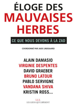 Eloge des mauvaises herbes - Ce que nosu devons à la ZAD