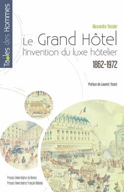 Le Grand Hôtel - L’invention du luxe hôtelier (1862-1972)