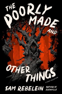 The Poorly Made and Other Things - A Story Collection