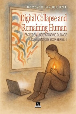 Essays on Understanding Our Age -1: Digital Collapse and Remaining Human - Essays on Understanding Our Age, #304