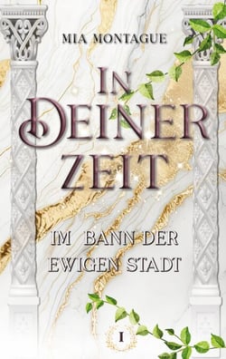 In Deiner Zeit - Im Bann der ewigen Stadt, eine romantische Zeitreise voller Magie und antiker Intrigen