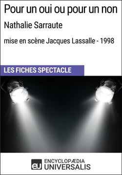 Pour un oui ou pour un non (Nathalie Sarraute - mise en scène Jacques Lassalle - 1998) - Les Fiches Spectacle d'Universalis
