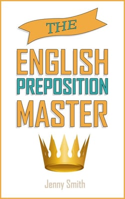 The English Preposition Master. - 150 Everyday Uses Of English Prepositions, #4