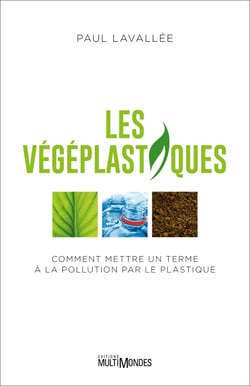 Les végéplastiques - Comment mettre un terme à la pollution par le plastique