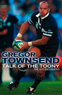 Talk of the Toony - The Autobiography of Gregor Townsend