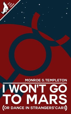 I Won't Go To Mars (Or Dance In Strangers' Cars)