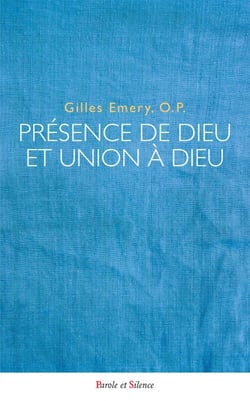 Présence de Dieu et union à Dieu - Création, inhabitation par grâce, incarnation et vision bienheureuse selon saint Thomas d'Aquin