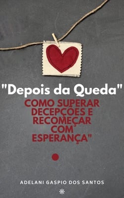 "Depois da Queda: Como Superar Decepções e Recomeçar com Esperança"