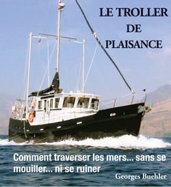 Le livre du Troller de plaisance - Comment traverser les mers sans se mouiller... ni se ruiner