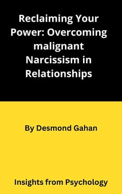 Reclaiming Your Power: Overcoming Malignant Narcissism in Relationships