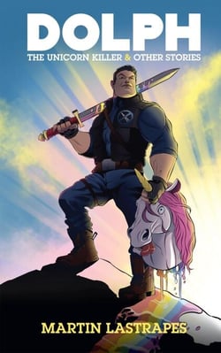 Dolph the Unicorn Killer &amp; Other Stories