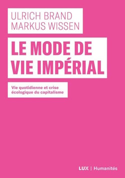 Le mode de vie impérial - Vie quotidienne et crise écologique du capitalisme