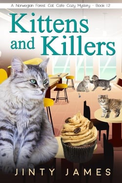 Kittens and Killers - A Norwegian Forest Cat Cafe Cozy Mystery, #12
