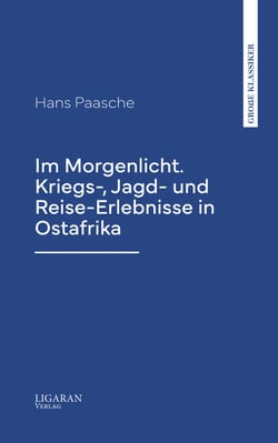 Im Morgenlicht. Kriegs-, Jagd- und Reise-Erlebnisse in Ostafrika