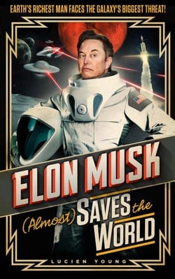 Elon Musk (Almost) Saves The World - Everyone’s favourite genius makes his pulse-pounding debut in a rip-roaring sci-fi adventure!