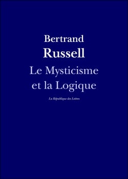 Le Mysticisme et la Logique - Platon, Socrate, Héraclite, Parménide, Hegel, Bergson