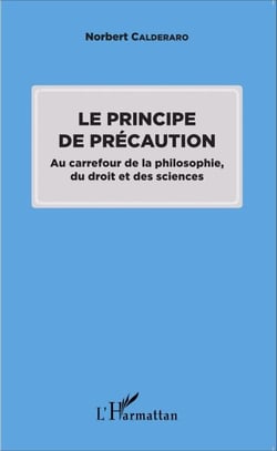 Le principe de précaution - Au carrefour de la philosophie, du droit et des sciences