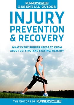 Runner's World Essential Guides: Injury Prevention &amp; Recovery - What Every Runner Needs to Know About Getting (and Staying) Healthy