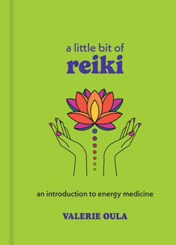 A Little Bit of Reiki - An Introduction to Energy Medicine
