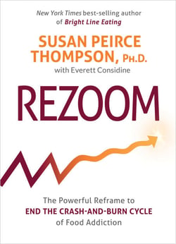 Rezoom - The Powerful Reframe to End the Crash-and-Burn Cycle of Food Addiction