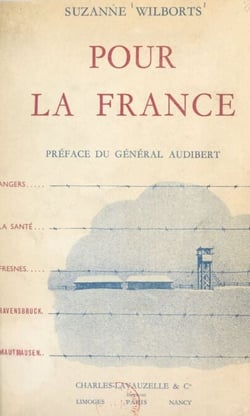 Pour la France - Angers, La Santé, Fresnes, Ravensbrück, Mauthausen