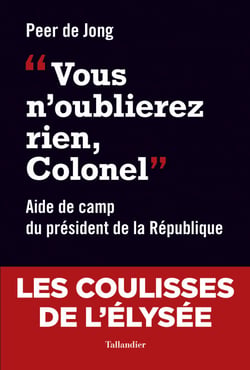 Vous n'oublierez rien, colonel - Aide de camp du président de la république