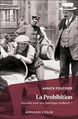 La Prohibition - Interdire pour une Amérique meilleure ?