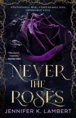 Never the Roses - The epic slow burn enemies to lovers romantic fantasy that will steal your heart!