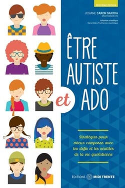 Être autiste et ado - Stratégies pour mieux composer avec les défis et les réalités de la vie quotidienne