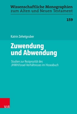Zuwendung und Abwendung - Studien zur Reziprozität des JHWH/Israel-Verhältnisses im Hoseabuch
