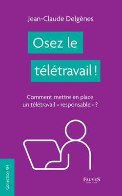 Osez le télétravail ! - Comment mettre en place un télétravail "responsable" ?