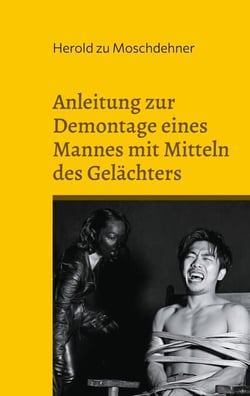 Anleitung zur Demontage eines Mannes mit Mitteln des Gelächters - Aus dem Leben der Domina Lalutschka