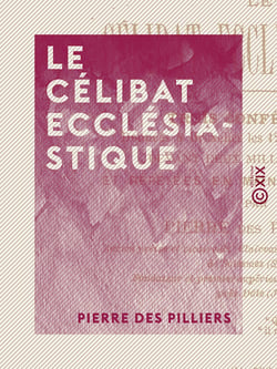 Le Célibat ecclésiastique - Trois conférences données à Bruxelles les 12, 14 et 16 mai 1872