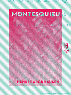 Montesquieu - Ses idées et ses œuvres, d'après les papiers de La Brède