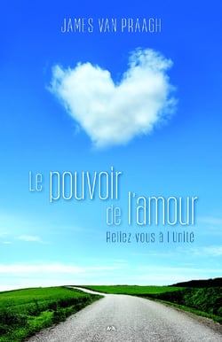 Le pouvoir de l’amour - Reliez-vous à l’Unité