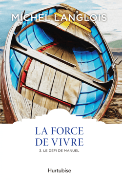 La Force de vivre T3 - Le défi de Manuel