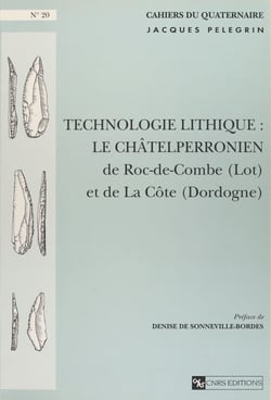 Technologie lithique : le châtelperronien de Roc-de-Combes (Lot) et de la Côte (Dordogne)