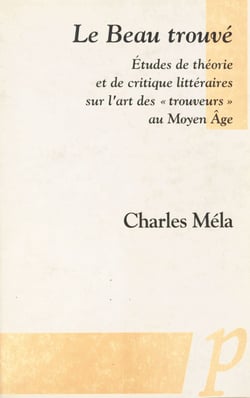 « Le Beau trouvé » - Études de théorie et de critique littéraires sur l'art des « trouveurs » au Moyen Âge