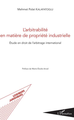 L'arbitrabilité en matière de propriété industrielle - Etude en droit de l'arbitrage international