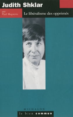 Judith Shklar. Le libéralisme des opprimés - Le libéralisme des opprimés