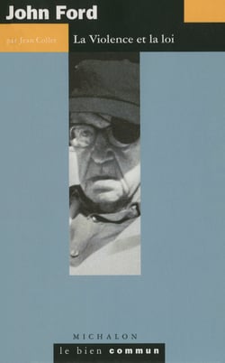 John Ford. La violence et la Loi - La violence et la Loi