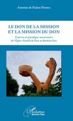 Le don de la mission et la mission du don - Essai sur un paradigme missionnaire de l'Eglise-Famille de Dieu au Burkina Faso