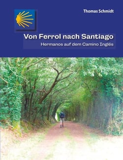 Von Ferrol nach Santiago - Hermanos auf dem Camino Inglés