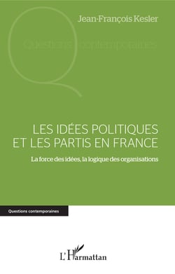 Les idées politiques et les partis en France - La force des idées, la logique des organisations