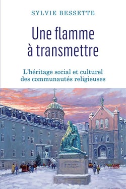 Une flamme à transmettre - L'héritage social et culturel des communautés religieuses